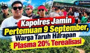 Kapolres Jamin Pertemuan 9 September, Warga Taruh Harapan Plasma 20% Terealisasi tuntut plasma
